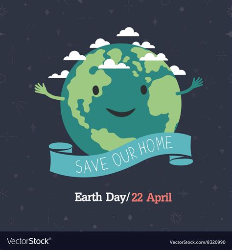 Earth Day 22 April Save Our Home Cartoon Earth Vector Image