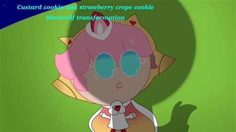 Custard Cookie And Strawberry Crepe Cookie Werewolf Transformation Part