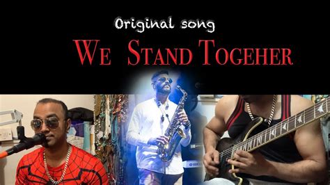 Original Song We Stand Together Youtube
