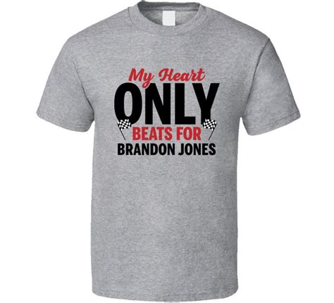 My Heart Only Beats For Brandon Jones Funny Nascar Fan
