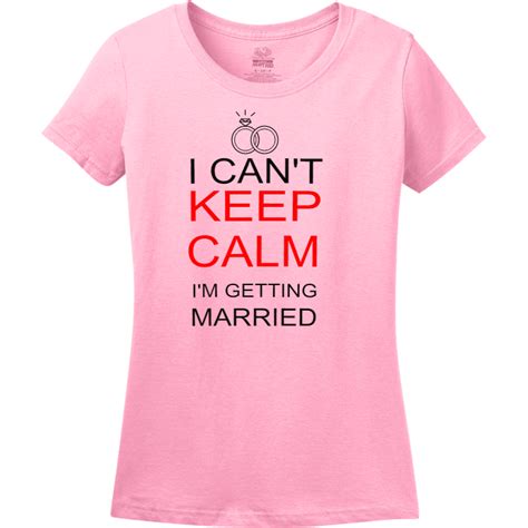 I Cant Keep Calm Im Getting Married Discontinued Womens 100 Cotton T