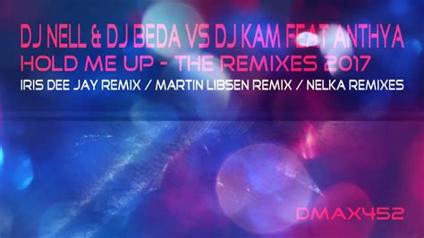 Dj Nell And Dj Beda Vs Dj Kam Feat Anthya Hold Me Up Nelka Remix Uplifting Trance Youtube
