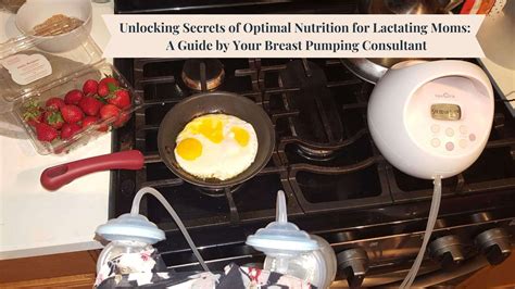 Unlocking Secrets Of Optimal Nutrition For Lactating Moms A Guide By