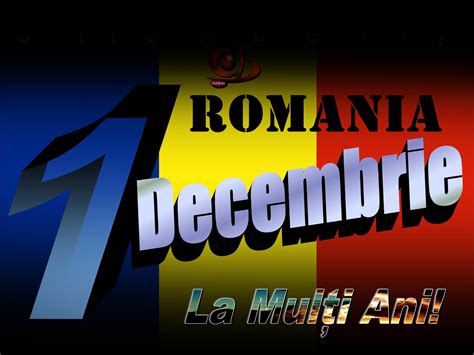 La Multi Ani Romania 1 Decembrie Este Ziua Nationala A Romaniei