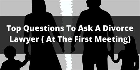 Top 14 Questions To Ask A Divorce Lawyer At The First Meeting Domestic Questions