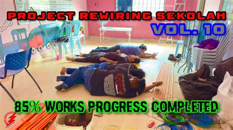 PAKAR ELEKTRIK Project ReWiring Sekolah Vol 10 85 Works Progress