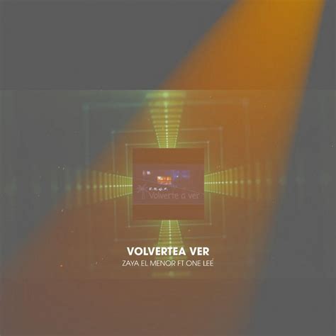 Volverte A Ver Zaya El Menor And 1 Lee Single By Zaya El Menor Spotify