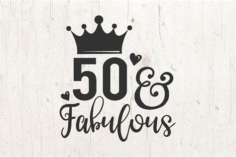 50 And Fabulous Svg Files 50th Svg Fifty Birthday 50th Birthday