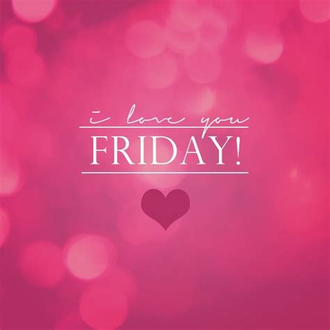 I Love You Friday Pictures Photos And Images For Facebook Tumblr Pinterest And Twitter