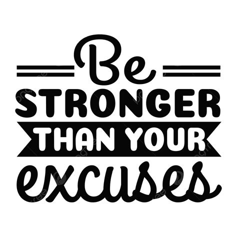 Be Stronger Than Your Excuses Quote Lettering Typography Positive Svg