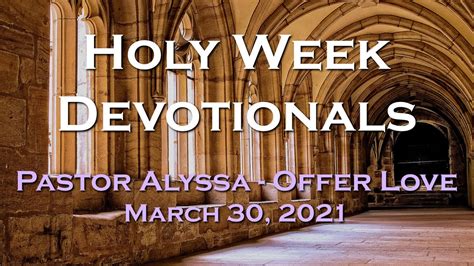 Holy Week Devotional For March 30 2021 By Pastor Alyssa Baker Youtube