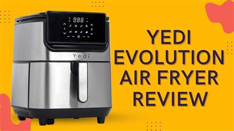 Yedi Evolution Air Fryer Review Youtube