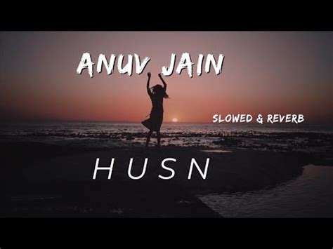 Anuv Jain Husn Slowed Reverb With Contemporary Beats Youtube