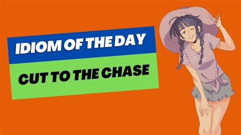 Idiom Of The Day Cut To The Chase Learn And Improve Your English With