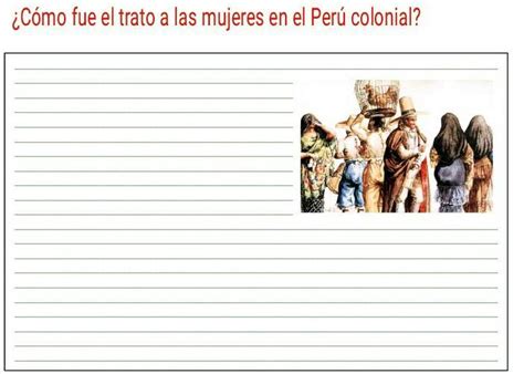 Cuál fue el trato Cuál fue el trato de las mujeres en el Perú colonial