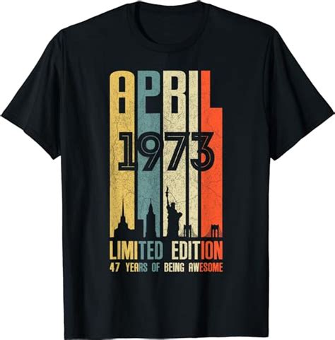 April 1973 T Shirt 47 Year Old Shirt 1973 Birthday T T Shirt Uk Fashion