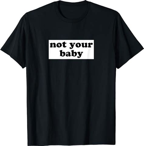 Not Your Baby T Shirt Uk Fashion