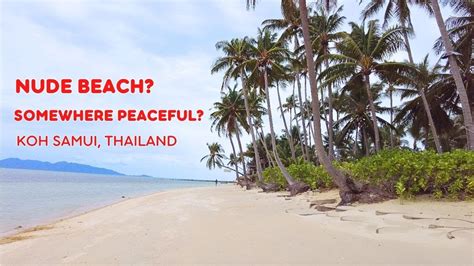 Exploring The Tranquil Nude Beach Oasis In Samui Island Youtube