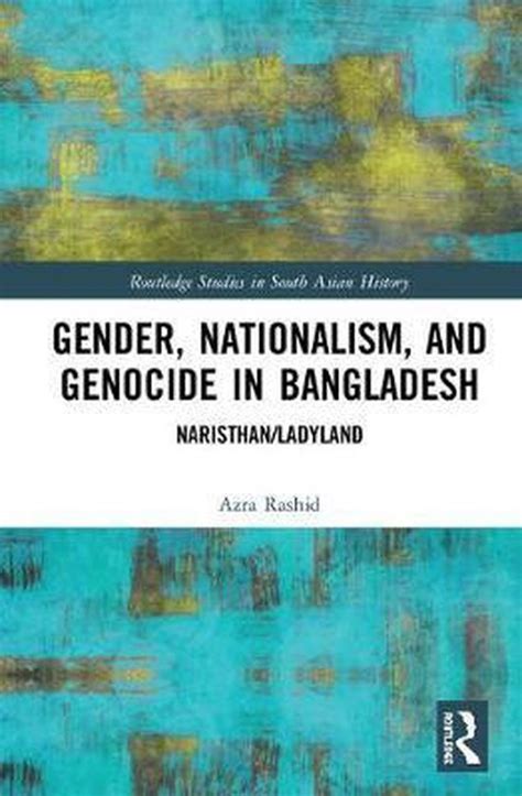 Gender Nationalism And Genocide In Bangladesh Azra Rashid