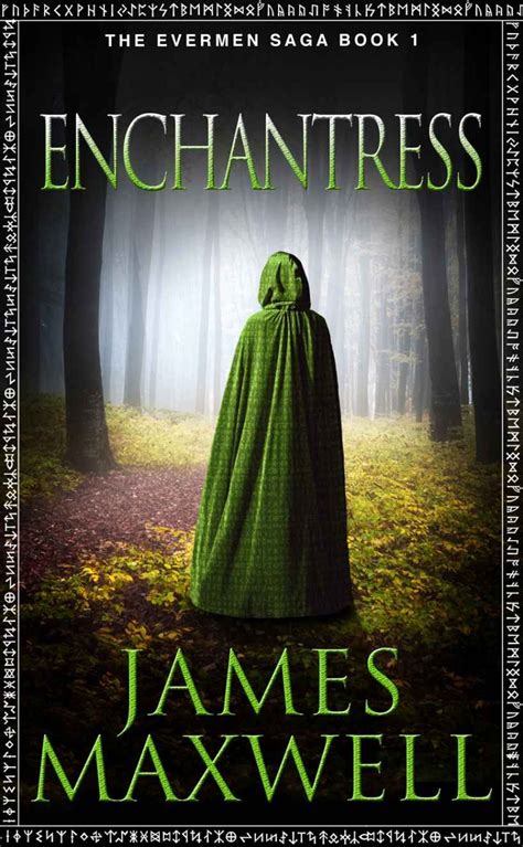 Enchantress The Evermen Saga Book 1 Kindle Edition By James Maxwell