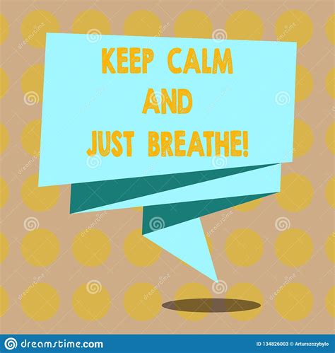 Word Writing Text Keep Calm And Just Breathe Business Concept For Take