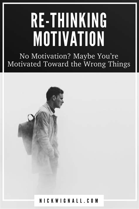 Nobody Lacks Motivation Were Just Motivated Toward The Wrong Things