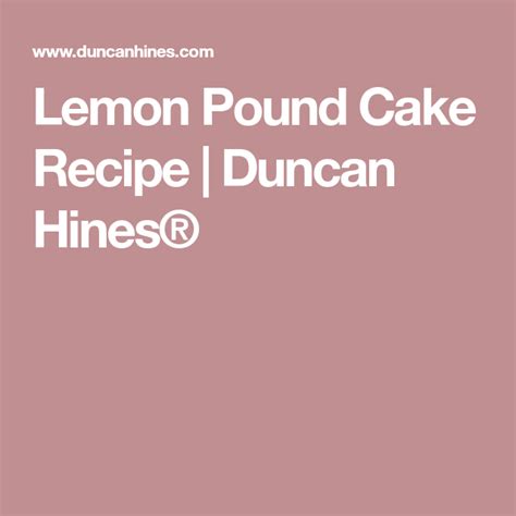 Duncan hines lemon cake mix recipes are the best and these lemon. Lemon Pound Cake Recipe | Duncan Hines® | Lemon pound cake ...