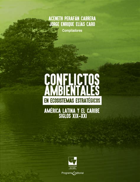 Pdf Conflictos Ambientales En Ecosistemas Estrat Gicos Am Rica Latina Y El Caribe Siglos Xix