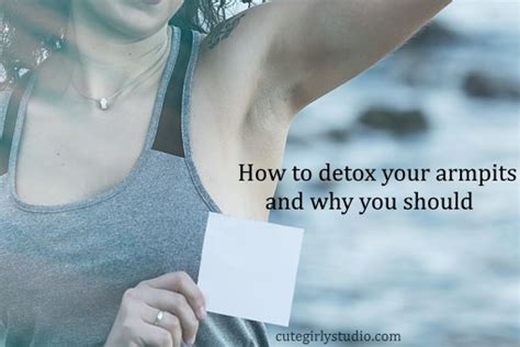 How To Detox Your Armpits And Why You Should Cute Girly Studio