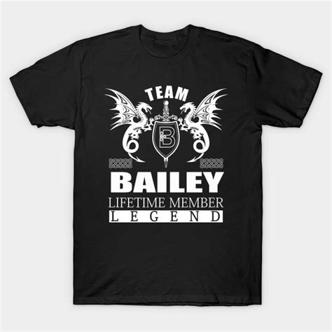 Team Bailey Lifetime Member Legend Bailey T Shirt Teepublic