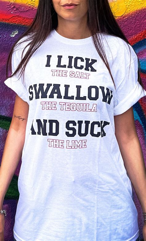 Lick Swallow Suck T Shirt Womens Funny Humor Tequila Rap Etsy