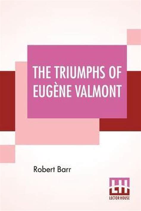 The Triumphs Of Eugène Valmont Robert Barr 9789389614756 Boeken Bol