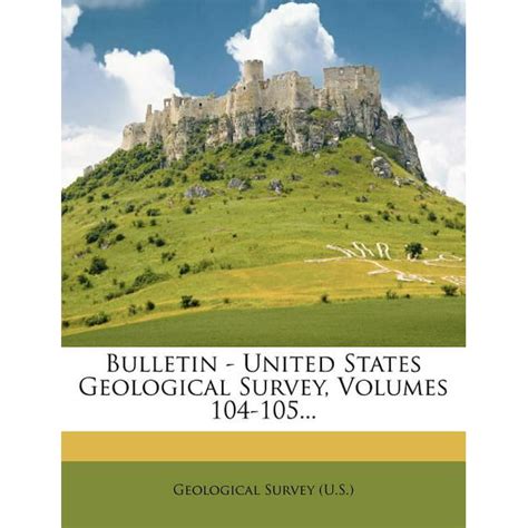 Bulletin United States Geological Survey Volumes 104 105