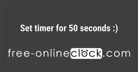 Probably the biggest timer you can fit on a screen. Set timer for 50 seconds 👍