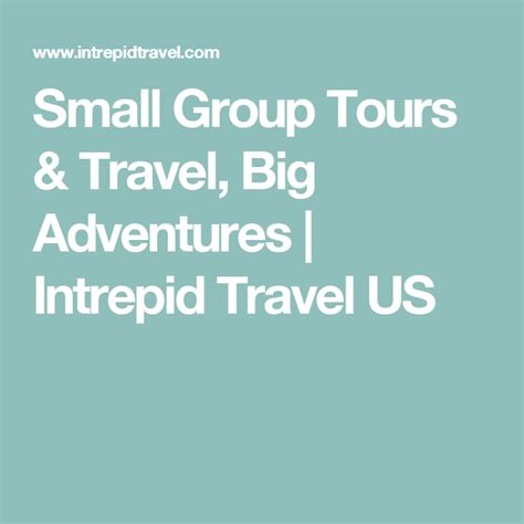 Small Group Tours And Travel Big Adventures Intrepid Travel Us Small