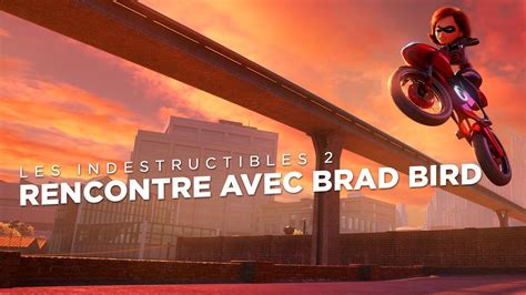 Les Indestructibles 2 Rencontre Avec Brad Bird Youtube