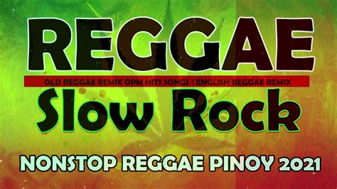 reggae remix non stop slow rock non stop reggae pinoy 2021 reggae music compilation youtube