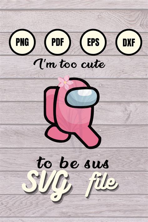 among us svg i m too cute to be sus svg png dxf eps pdf etsy raster image printable designs