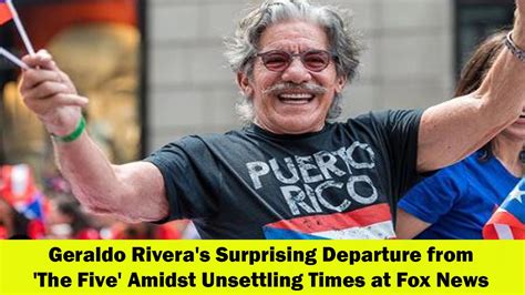 Geraldo Rivera Bids Farewell To The Five Amidst Unsettling Times At