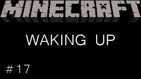 Minecraft Waking Up 17 T367 Youtube