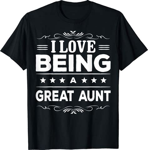 I Love Being A Great Aunt T For Great Aunt T Shirt Clothing Shoes And Jewelry