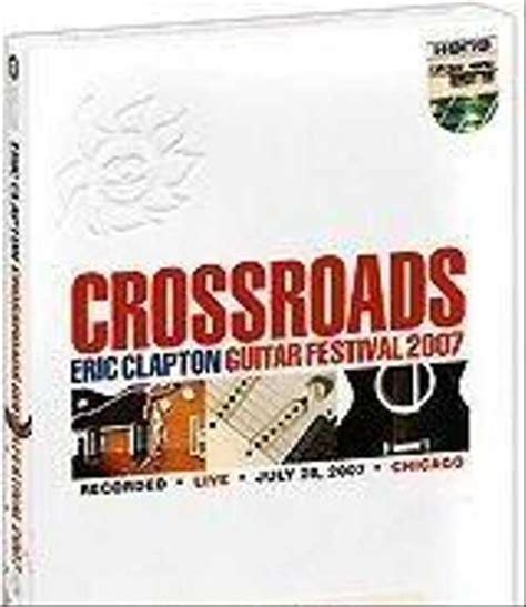 Eric Clapton Crossroads Guitar Festival 2007 Dvd 2 Festimaru