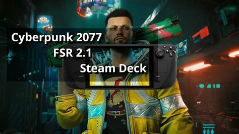 Cyberpunk 2077 With Fsr 21 On Steam Deck Its Amazing Youtube
