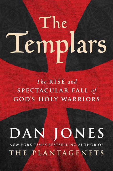 The Templars The Rise And Spectacular Fall Of Gods Holy Warriors