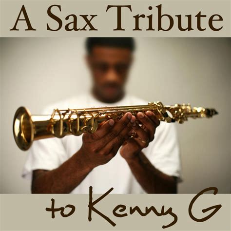 A Sax Tribute To Kenny G Relaxing Sexy Romantic Sensual Smooth Jazz Music Songs Album By