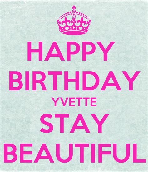 Happy Birthday Yvette Stay Beautiful Poster E Keep Calm O Matic
