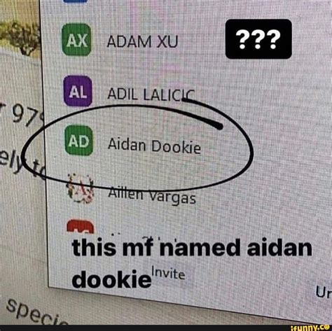 Adam Xu Ad Aidan Dookie Gas This Mf Named Aidan Dookie Ur Ifunny