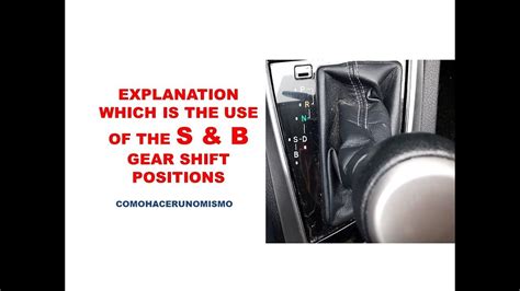 Which Is The Use Of The S And B Gear Shift Positions Youtube