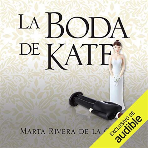 La Boda De Kate Kates Wedding Audio Download Marta Rivera De La