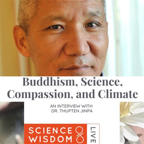 Buddhism Science Compassion And Climate An Interview With Dr Thupten Jinpa Compassion
